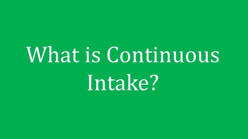 Continuous Intake